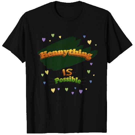 Hennything Is Possible Classic T Shirts