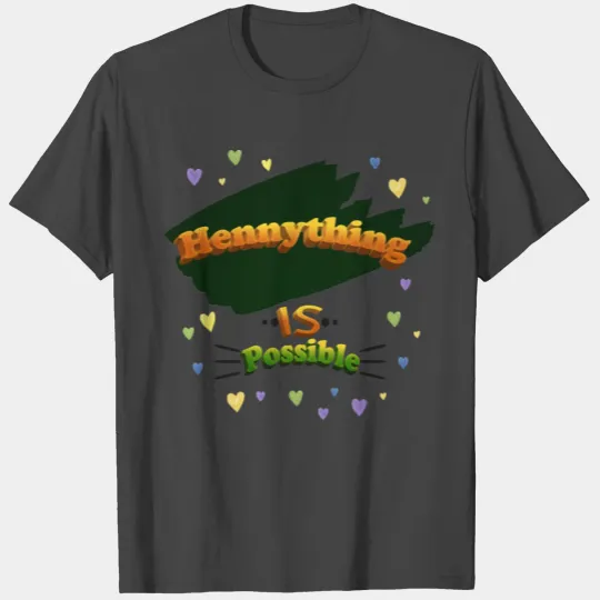 Hennything Is Possible Classic T Shirts