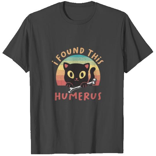 Black Cat I Found This Humerus Cat Joke T Shirts