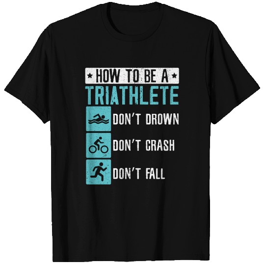 Triathlon Athlete Triathlete Swim Bike Run T Shirts