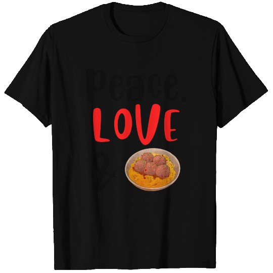 Peace Love and Meatballs T Shirts