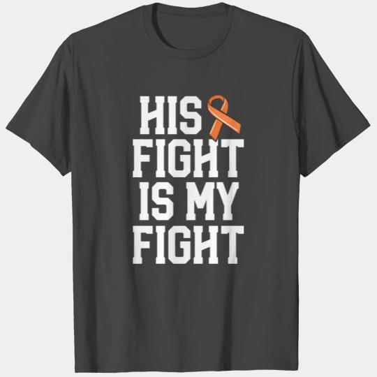 His Fight Is My Fight Leukemia Cancer S For Wife T Shirts