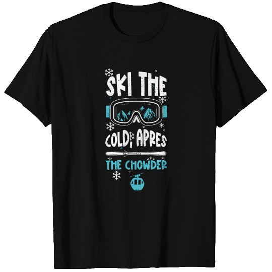 Ski the cold, apres the chowder T Shirts