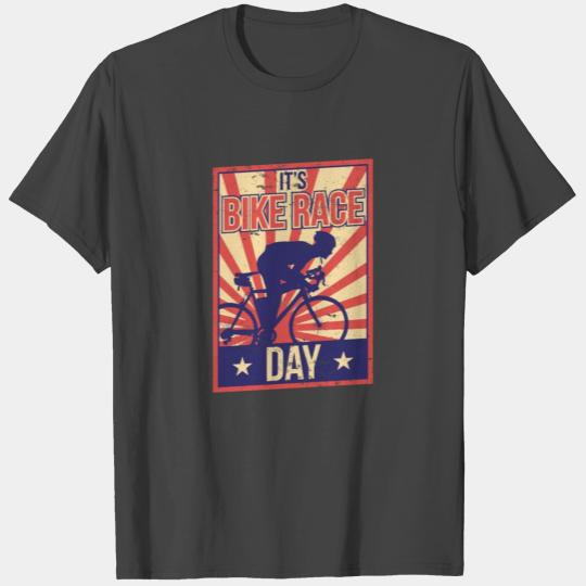 It's Bike Race Day Cycling Bicycle Racing Racer T Shirts