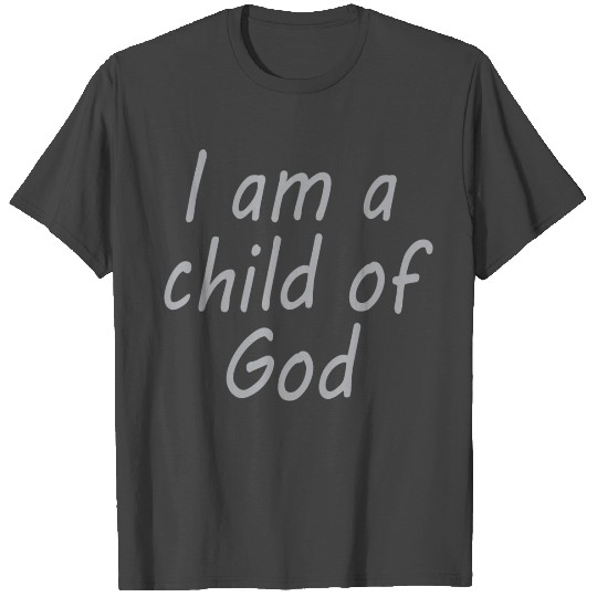 I AM A CHILD OF GOD T Shirts