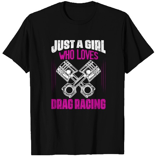 Just A Girl Who Loves Drag Racing Driver Muscle Ca T Shirts