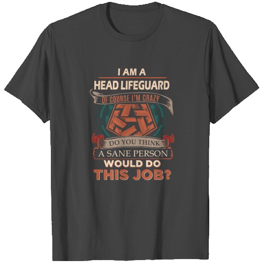 Head Lifeguard T Shirts - Sane Person Gift Item T Shirts