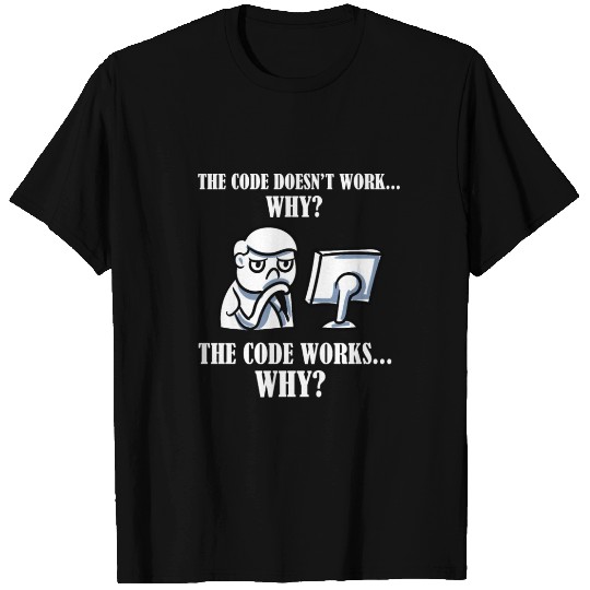 The Code Doesn't Work Why Scientist Programmer T Shirts