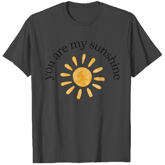 you are my sunshine T Shirts