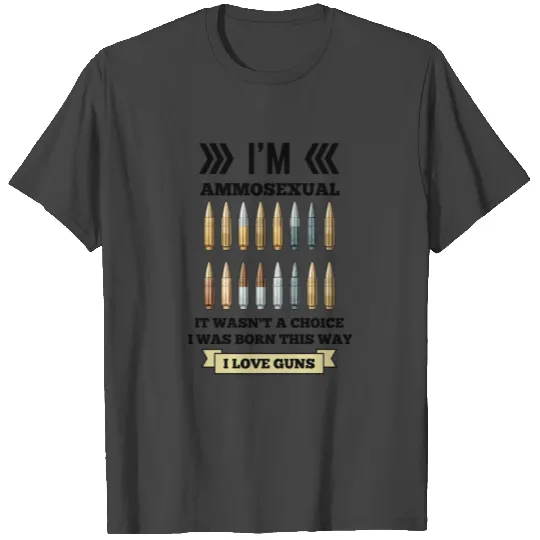 I'm Ammosexual T Shirts