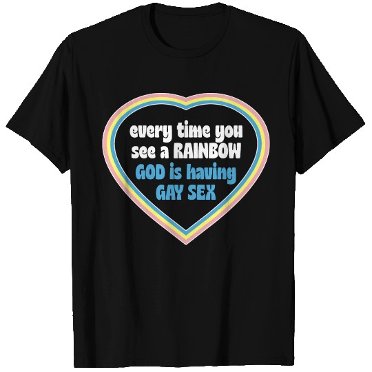 Every Time You See A Rainbow God Is Having Gay sx T Shirts