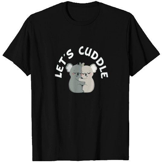 Lets Cuddle Koala Funny Cute Bears T Shirts