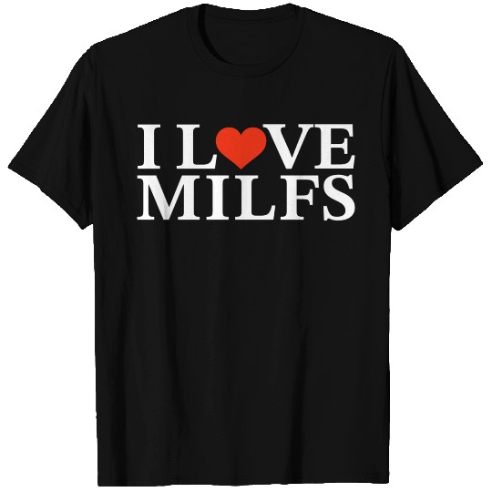I Love Milfs T Shirts