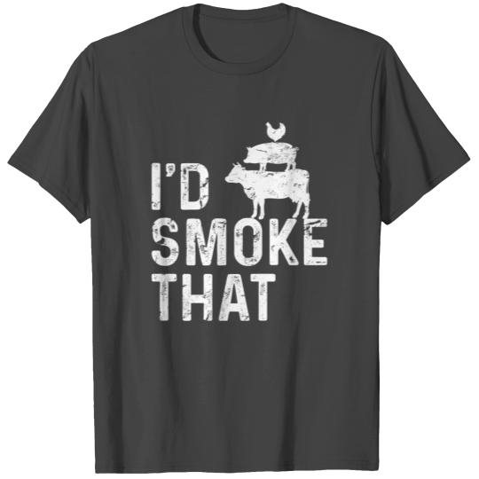 BBQ Party Smoker Chef Dad I'd Smoke That T Shirts