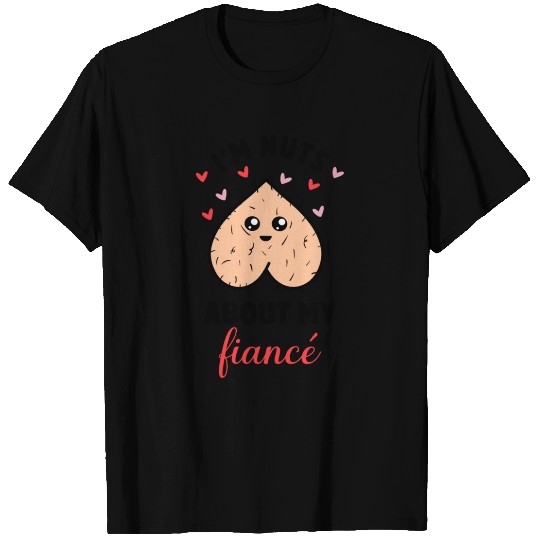 I'm Nuts About My Fiancé T Shirts