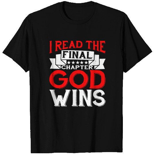 I Read The Final Chapter, God Wins T Shirts