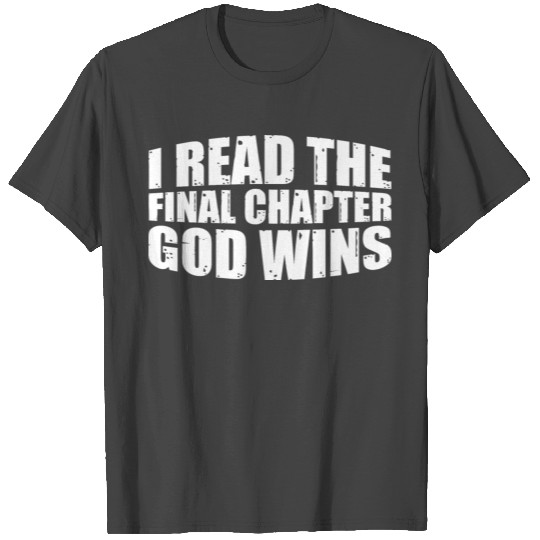 I Read The Final Chapter, God Wins 3 T Shirts