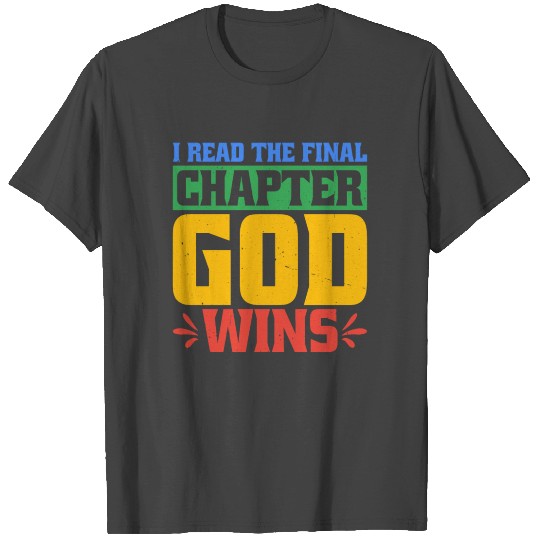 I Read The Final Chapter, God Wins 2 T Shirts