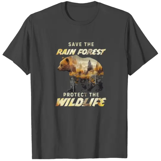 Save the Rain Forest Protect Wildlife Care T Shirts