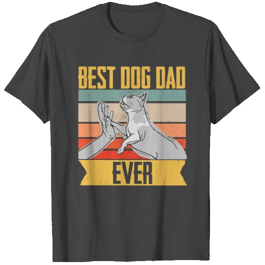 French Bulldog Best Dog Dad Ever Mom Dad T Shirts