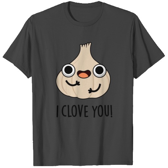 I Clove You Funny Spice Garlic T Shirts
