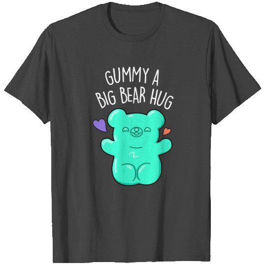 Gummy A Big Bear Hug Cute Gummy Bear T Shirts