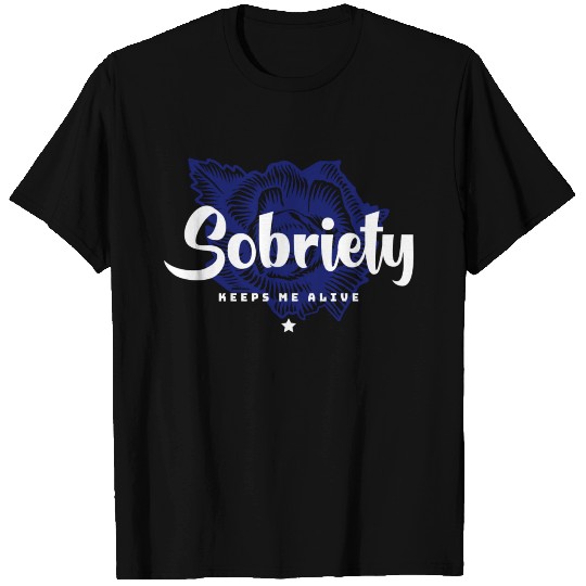 sobriety keeps me alive T Shirts