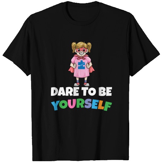 Dare To Be Yourself Autistic Child Autism Support T Shirts