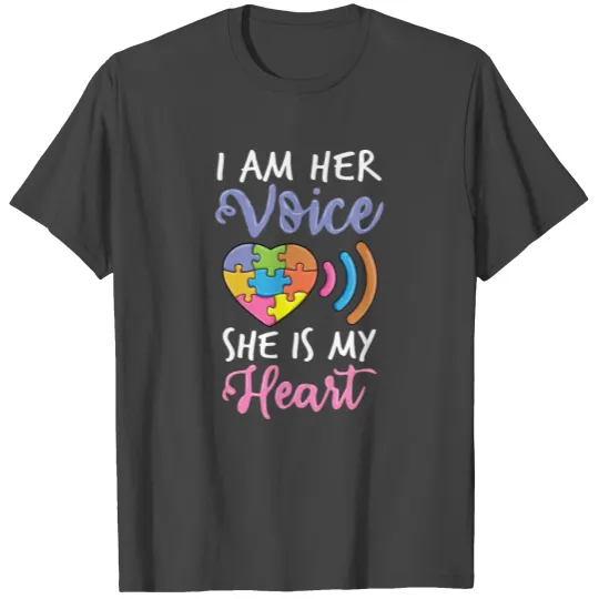 I Am Her Voice She Is My Heart Autistic Daughter T Shirts