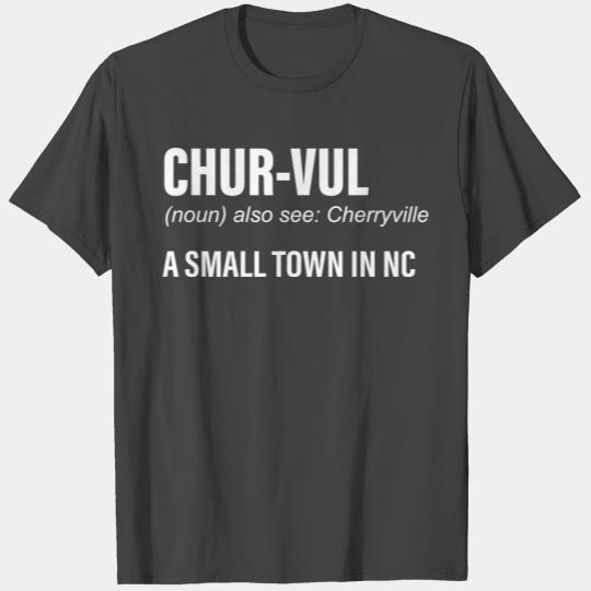 Chur-vul Also See Cherryville A Small Town In NC T Shirts