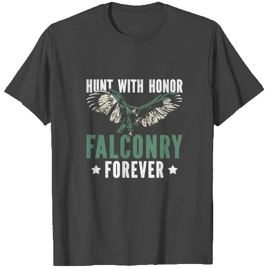 Hunt With Honor Falconry Forever Falcon Hunter T Shirts