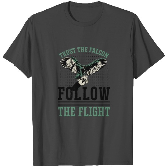 Trust The Falcon Follow The Flight Falconry T Shirts