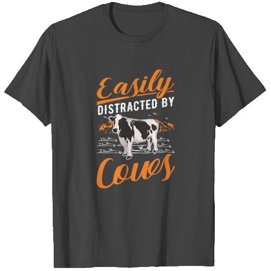 Easily Distracted By Cows Cow Cattle Breeder T Shirts