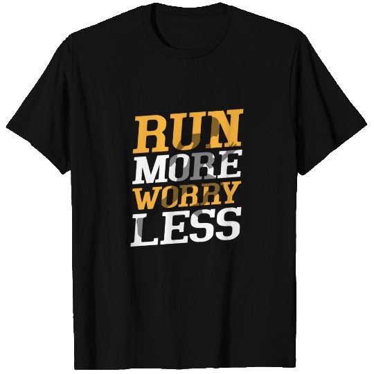 Run More Worry Less Marathon Trail Running T Shirts