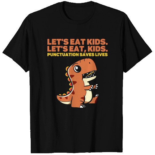 Let s Eat Kids Dinosaur Punctuation Saves Lives T Shirts