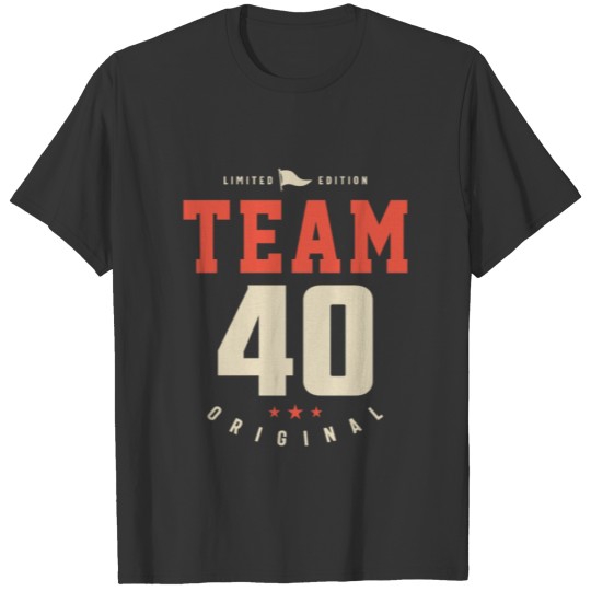 Team 40 Original - Limited Edition 40th Birthday T Shirts