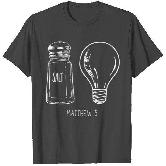 Salt & Light (Matthew 5) T Shirts