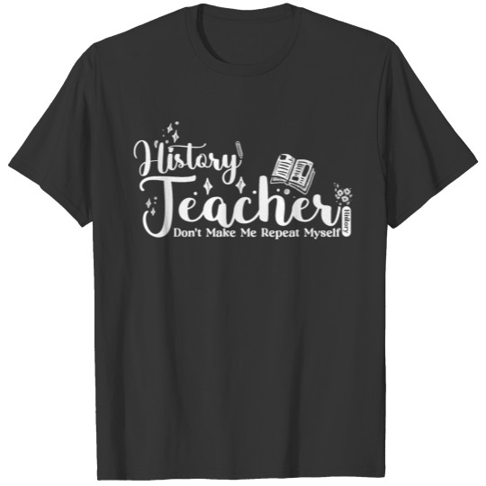 History Teacher Funny School T Shirts