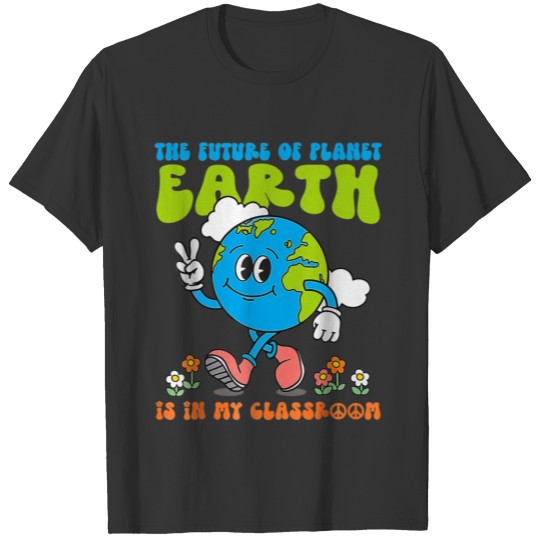 Earth Day Teachers Classroom Environment T Shirts