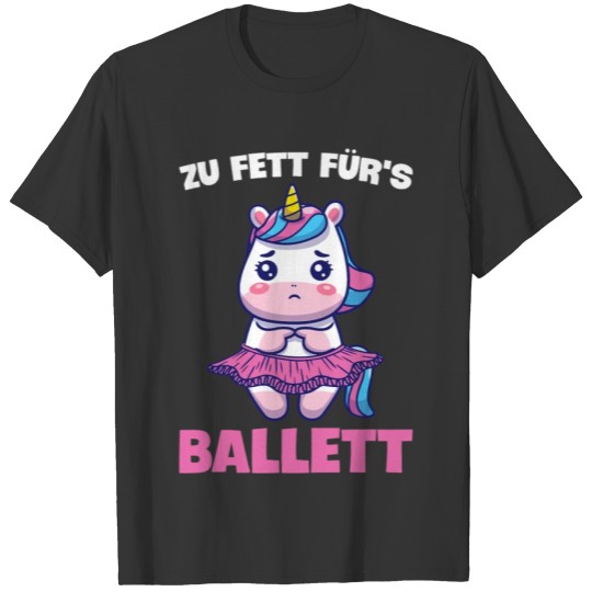 Zu Fett Fürs Ballet Ballerina Unicorn Funny Saying T Shirts