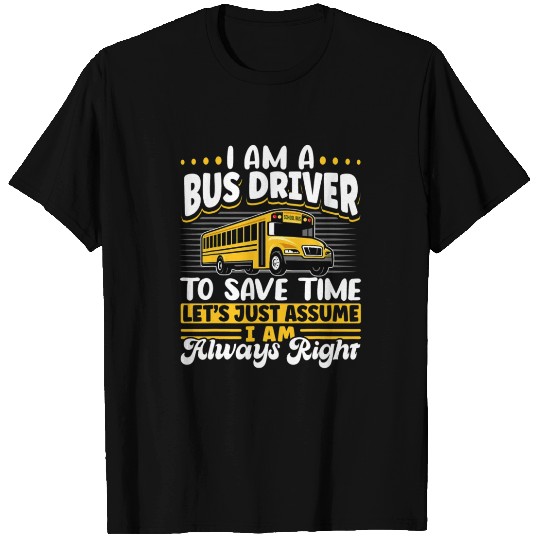School Bus Driver Vintage I Am A Bus Driver T Shirts
