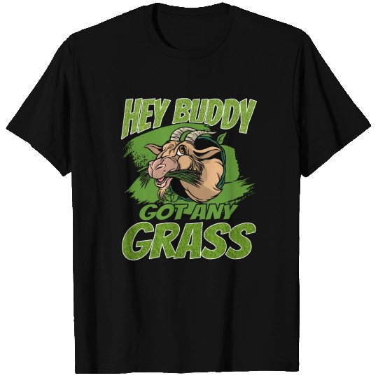 Hey Buddy, Got Any Grass 2 T Shirts