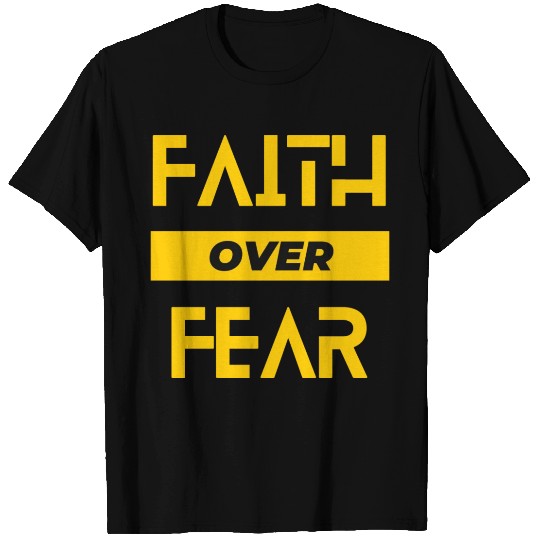 faith over fear T Shirts