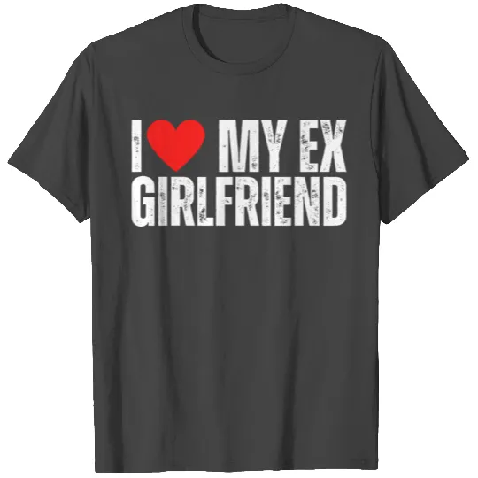 I Love My Ex Girlfriend Heart My Ex-GF Girl Friend T Shirts