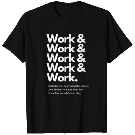 Work Work T Shirts