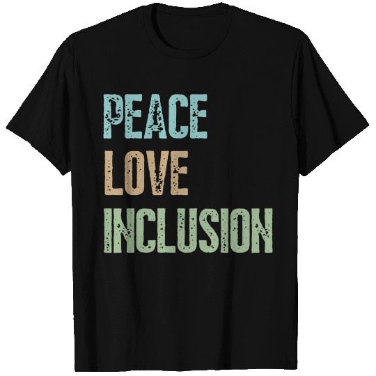 Peace Love Inclusion T Shirts