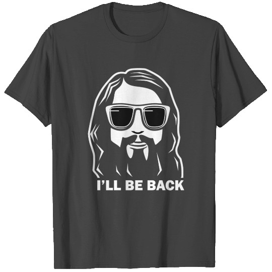 Christian, I'll be Back, Funny Jesus Christ Saying T Shirts