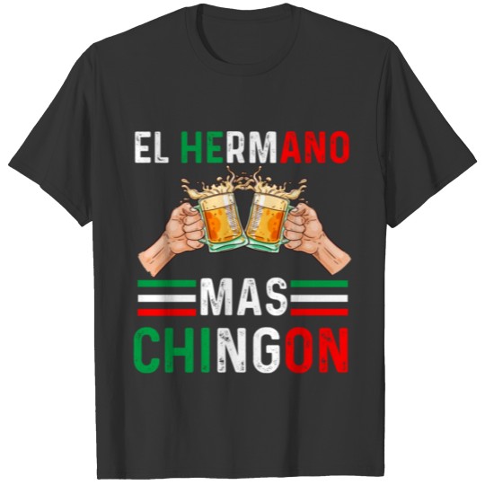 El Hermano Mas Chingon Funny Mexican Brother Gift T Shirts