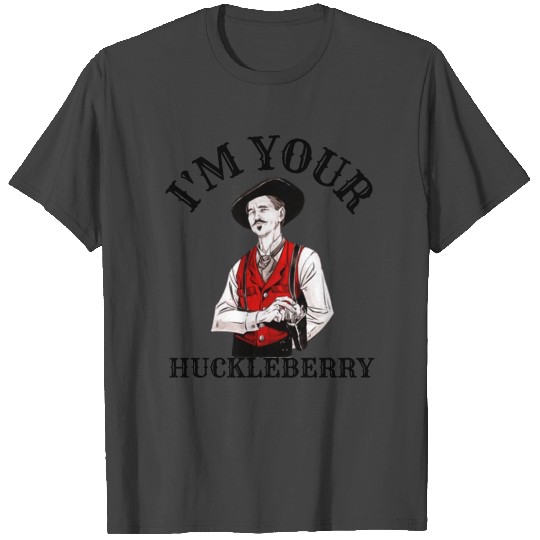 im your huckleberry T Shirts