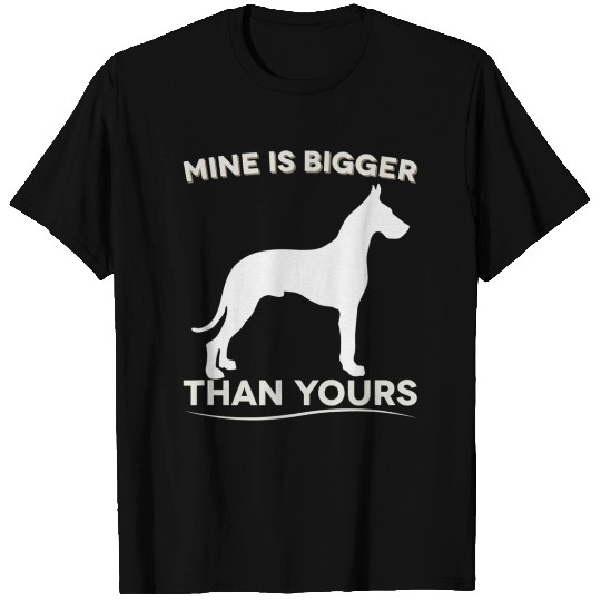 Mine Is Bigger Than Yours Funny Great Dane T Shirts